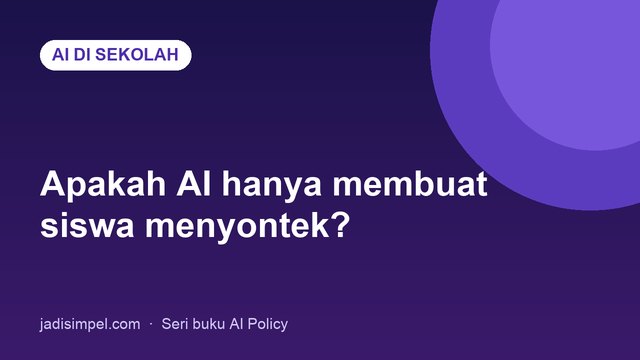 AI dan Plagiarisme di Sekolah: Detektor & Solusi Penilaian