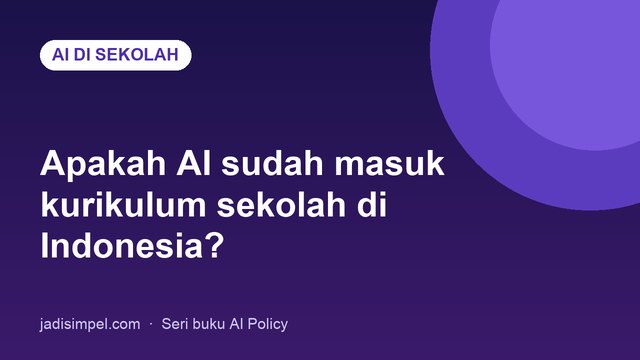AI Masuk Kurikulum Sekolah: Menyiapkan Sekolah dengan AI Policy