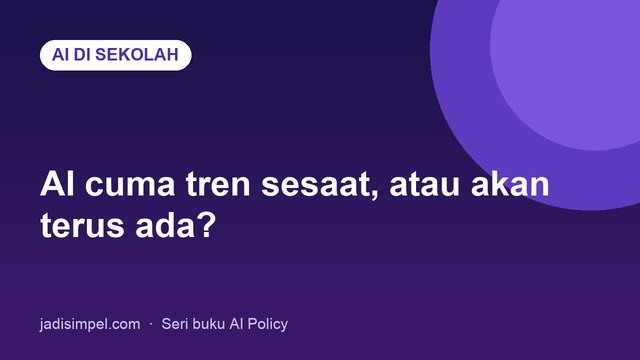 Apakah AI Cuma Tren Sesaat? Fakta Sejarah & Arah Masa Depan