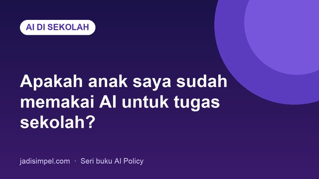 Apakah anak sudah pakai AI untuk tugas sekolah?