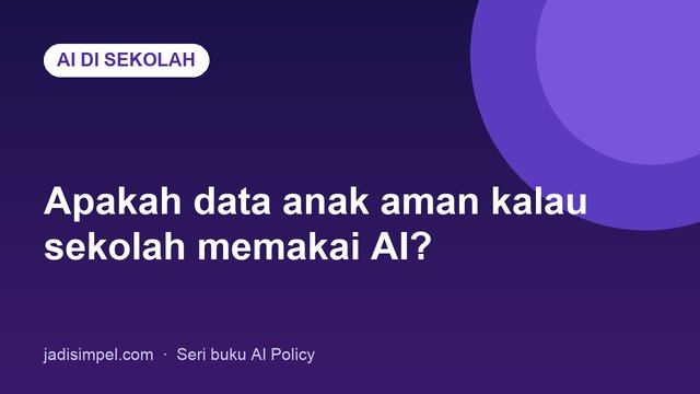 Perlindungan privasi data siswa di era AI