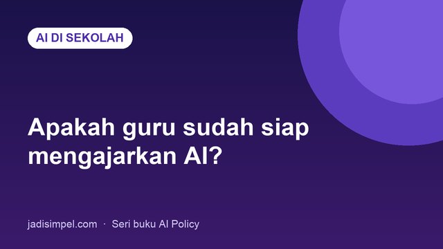 Apakah guru sudah siap mengajarkan AI?